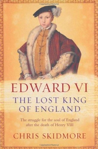 Edward VI: The Lost King of England