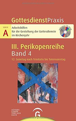 Gottesdienstpraxis Serie A, Perikopenreihe III: 12. Sonntag nach Trinitatis bis Totensonntag: Mit CD-ROM