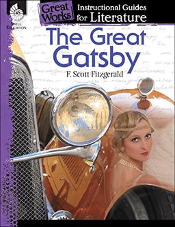 The Great Gatsby: An Instructional Guide for Literature (Great Works An Instructional Guide for Literature: Level 9-12)