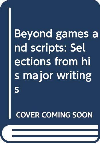 Beyond games and scripts: Selections from his major writings