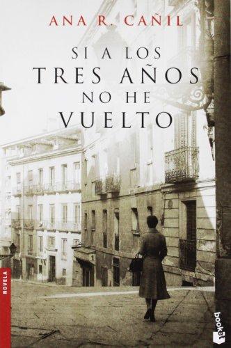 Si a los tres anos no he vuelto (Novela y Relatos)