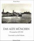 Das alte München. Photographien 1855-1912.