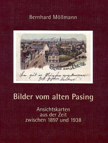 Bilder vom alten Pasing: Ansichtskarten aus der Zeit zwischen 1897 und 1938