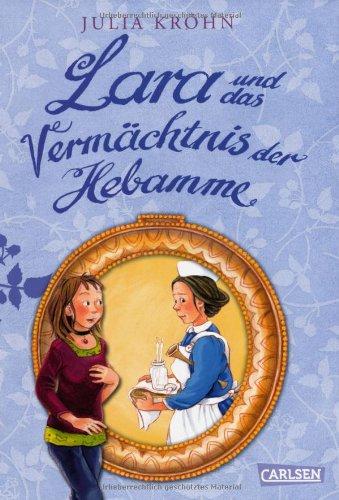 Lara auf Zeitreise, Band 3: Lara und das Vermächtnis der Hebamme