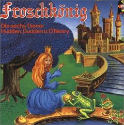 Froschkönig/Die sechs Diener/Hudden, Dudden und O'Neary