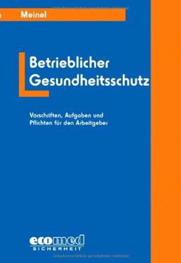 Betrieblicher Gesundheitsschutz: Vorschriften, Aufgaben und Pflichten für den Arbeitgeber