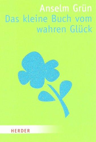 Das kleine Buch vom wahren Glück