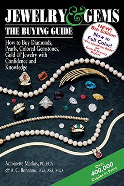 Jewelry & Gems—The Buying Guide, 8th Edition: How to Buy Diamonds, Pearls, Colored Gemstones, Gold & Jewelry with Confidence and Knowledge (Jewelry and Gems the Buying Guide)