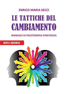 Le Tattiche del Cambiamento - Manuale di Psicoterapia Strategica