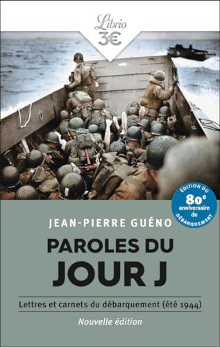 Paroles du jour J : lettres et carnets du Débarquement, été 1944