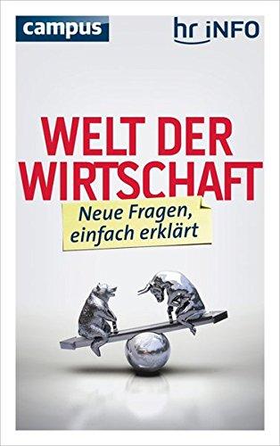 Welt der Wirtschaft: Neue Fragen, einfach erklärt