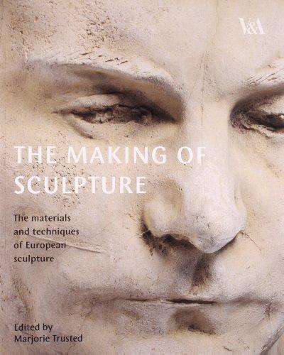 The Making of Sculpture: The Materials and Techniques of European Sculpture