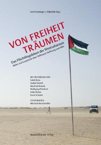 Von Freiheit träumen: Das Flüchtlingsleben der Westsaharauis. Bilder und Gespräche über Stillstand, Hoffnung und Hilfe