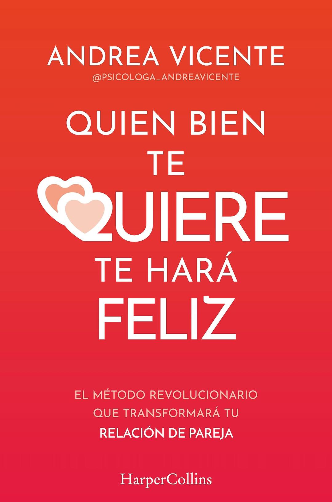 Quien bien te quiere te hará feliz: El método revolucionario que transformará tu relación de pareja (HARPERCOLLINS NF)