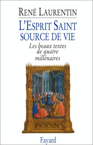 L'Esprit saint, source de vie : les beaux textes de quatre millénaires