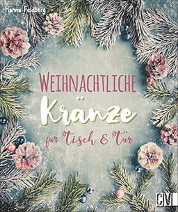 Weihnachtliche Kränze für Tisch & Tür. Neu interpretiert und aus Naturmaterialien sowie aus Beton und Metall bekommen die Kränze einen modernen Look und werden zum festlichen Hingucker.