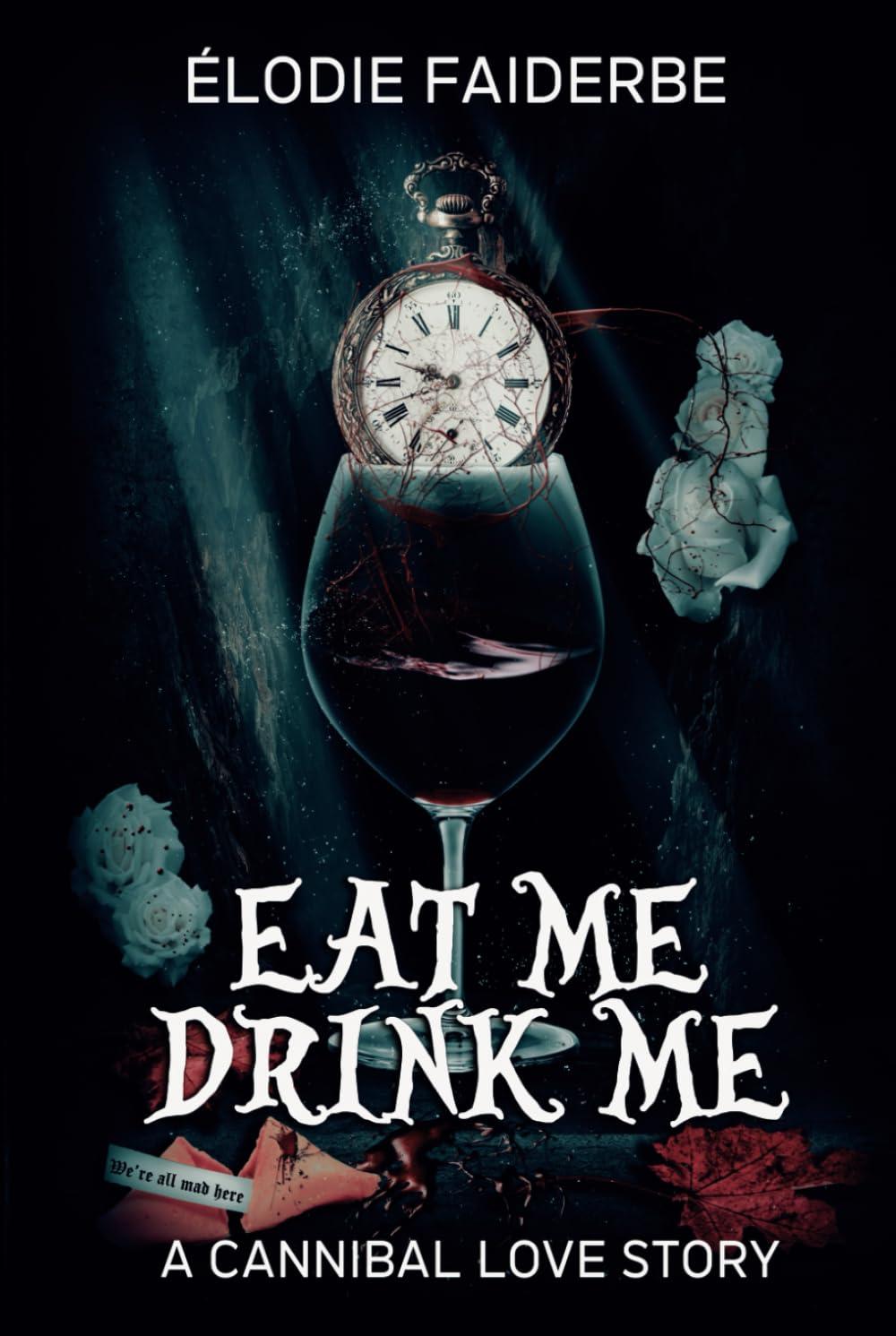 Eat me, Drink me : a cannibal love story (édition française)