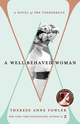 A Well-Behaved Woman: a novel of the Vanderbilts