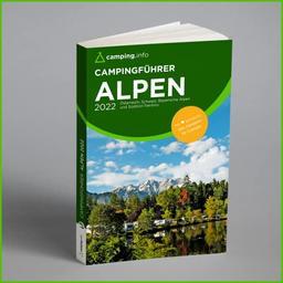 camping.info Campingführer Alpen 2022: Österreich, Schweiz, Bayerische Alpen und Südtirol-Trentino