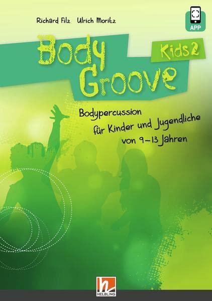 BodyGroove Kids 2: inkl. HELBLING Media App. Bodypercussion für Kinder und Jugendliche von 9-13 Jahren