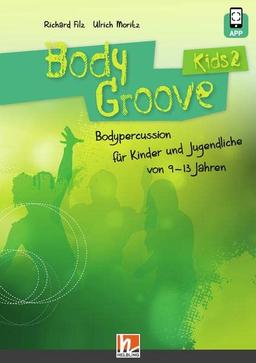 BodyGroove Kids 2: inkl. HELBLING Media App. Bodypercussion für Kinder und Jugendliche von 9-13 Jahren