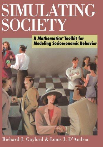 Simulating Society: A Mathematica®Toolkit For Modeling Socioeconomic Behavior (Science)