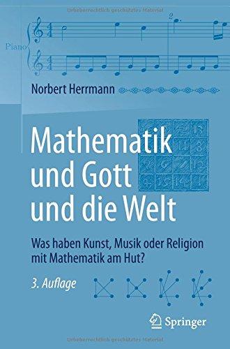 Mathematik und Gott und die Welt: Was haben Kunst, Musik oder Religion mit Mathematik am Hut?