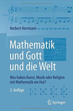 Mathematik und Gott und die Welt: Was haben Kunst, Musik oder Religion mit Mathematik am Hut?