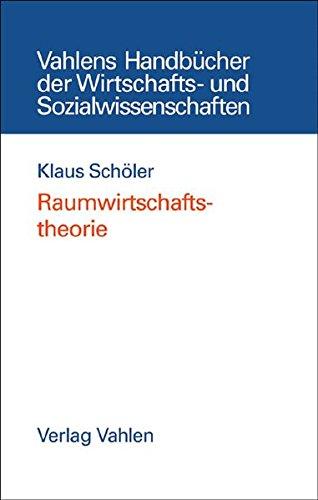 Raumwirtschaftstheorie (Vahlens Handbücher der Wirtschafts- und Sozialwissenschaften)