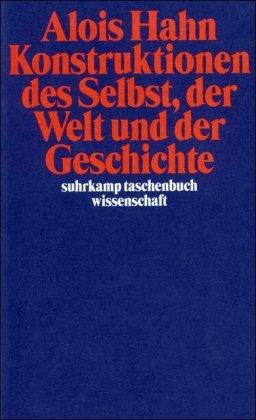 Konstruktionen des Selbst, der Welt und der Geschichte: Aufsätze zur Kultursoziologie (suhrkamp taschenbuch wissenschaft)