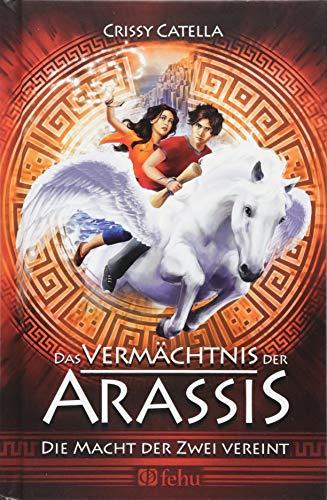 Das Vermächtnis der Arassis: Die Macht der Zwei vereint (Arassis-Saga)