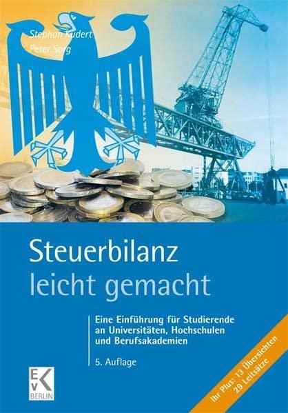 Steuerbilanz – leicht gemacht: Eine Einführung für Studierende an Universitäten, Hochschulen und Berufsakademien (BLAUE SERIE)