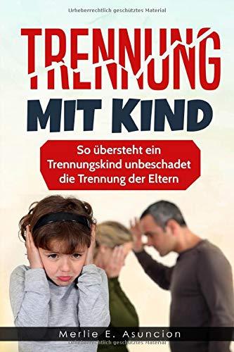 Trennung mit Kind: So übersteht ein Trennungskind unbeschadet die Trennung der Eltern