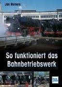 So funktioniert das Bahnbetriebswerk