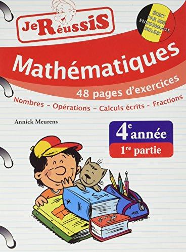 Réussis ta 4e année ! : math 1ere partie : nombres, opérations, calculs écrits, fractions