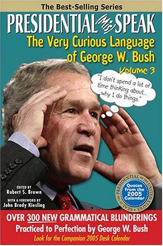 Presidential MisSpeak: The Very Curious Language of George W. Bush (Presidental (mis)speak)