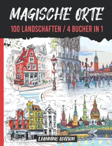 Magische Orte - 100 Landschaften / 4 Bucher in 1: malbuch für erwachsene landschaft - anti stress buch