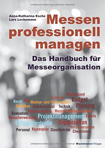 Messen professionell managen: Das Handbuch für Messeorganisation