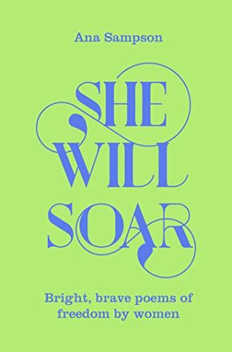 She Will Soar: Bright, Brave Poems about Freedom by Women