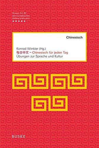 Chinesisch für jeden Tag: Übungen zur Sprache und Kultur