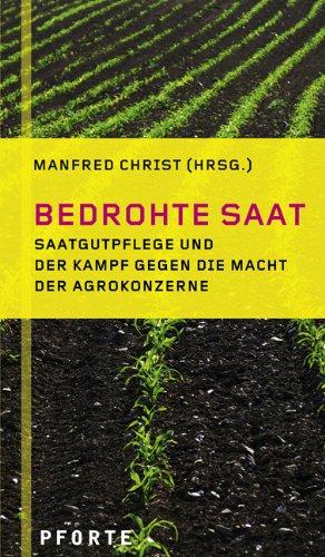 Bedrohte Saat: Saatgutpflege und der Kampf gegen die Macht der Agrokonzerne