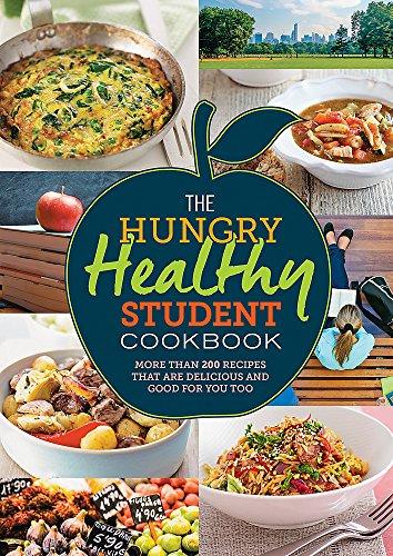 The Hungry Healthy Student Cookbook: More than 200 recipes that are delicious and good for you too (Hungry Student)