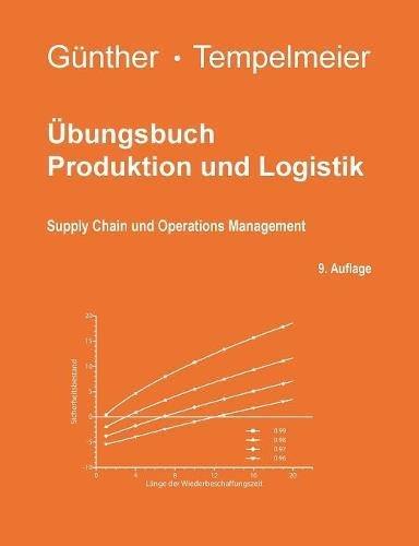 Übungsbuch Produktion und Logistik: Supply Chain und Operations Management