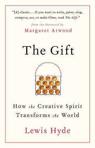 The Gift: How the Creative Spirit Transforms the World