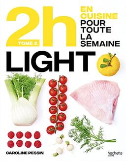 En 2 h je cuisine light pour toute la semaine : 80 menus faits maison, sans gâchis et avec des produits de saison : nouveaux menus