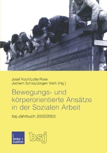 Bewegungs- und körperorientierte Ansätze in der Sozialen Arbeit: bsj-Jahrbuch 2002/2003