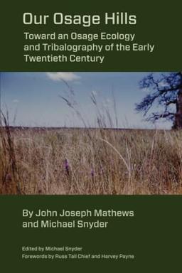 Our Osage Hills: Toward an Osage Ecology and Tribalography of the Early Twentieth Century