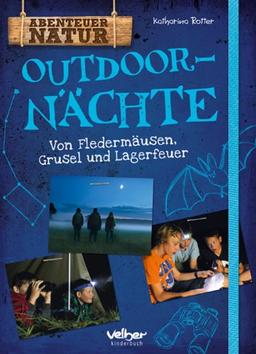 Outdoor-Nächte: von Fledermäusen, Grusel und Lagerfeuer