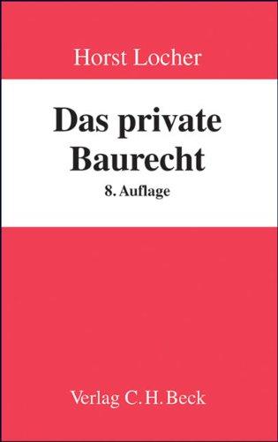 Das private Baurecht: Lehrbuch für Studium und Praxis