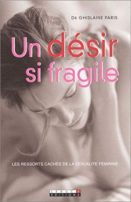 Un désir si fragile : les ressorts cachés de la sexualité féminine